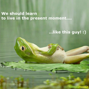 How to Live In The Present Moment